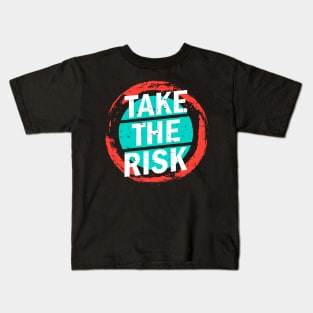 Take the risk Kids T-Shirt